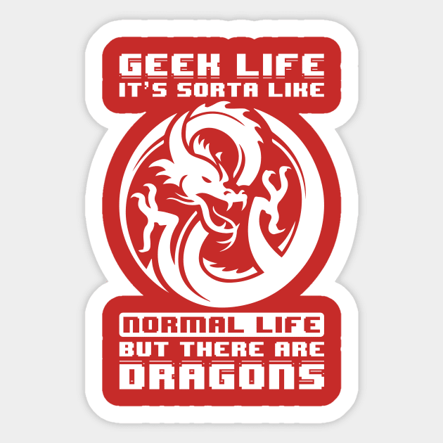 Geek Life Kinda Like Normal Life But There Are Dragons Sticker by teevisionshop